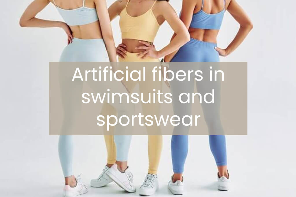 artificial fibers in swimsuits and sportswear