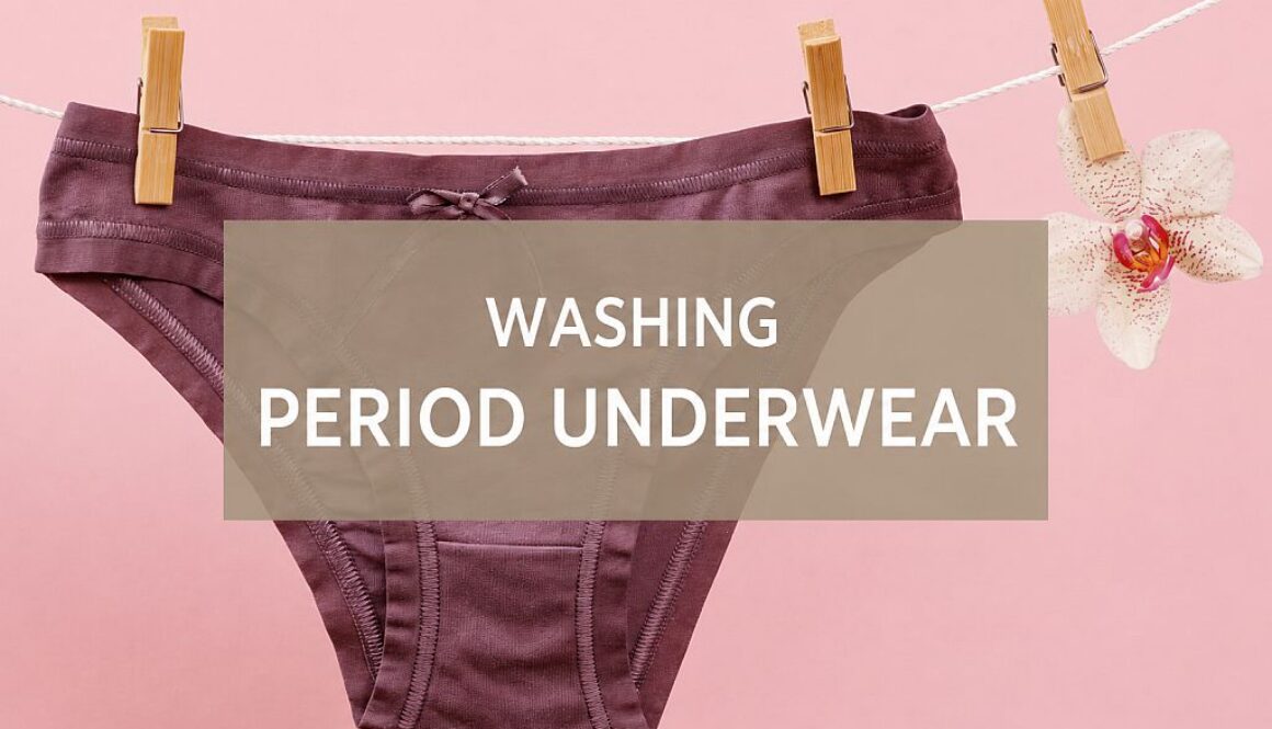 How to Wash Period Underwear Properly – Step-by-Step Guid