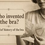 Who invented the bra – history and evolution of the modern bra