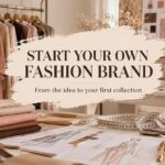 How to Start a Fashion Brand